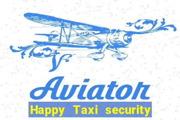 Happy Taxi security password road 96 happy